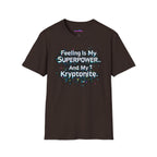 "Feeling Is My Superpower and My Kryptonite" T-Shirt