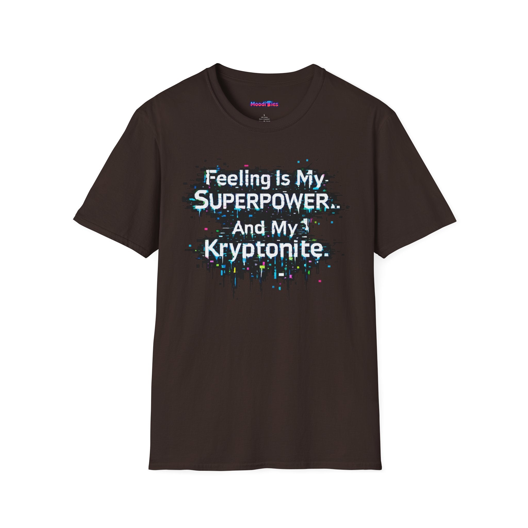 "Feeling Is My Superpower and My Kryptonite" T-Shirt