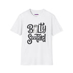 "Balty Sastard" Feeling Salty T-Shirt