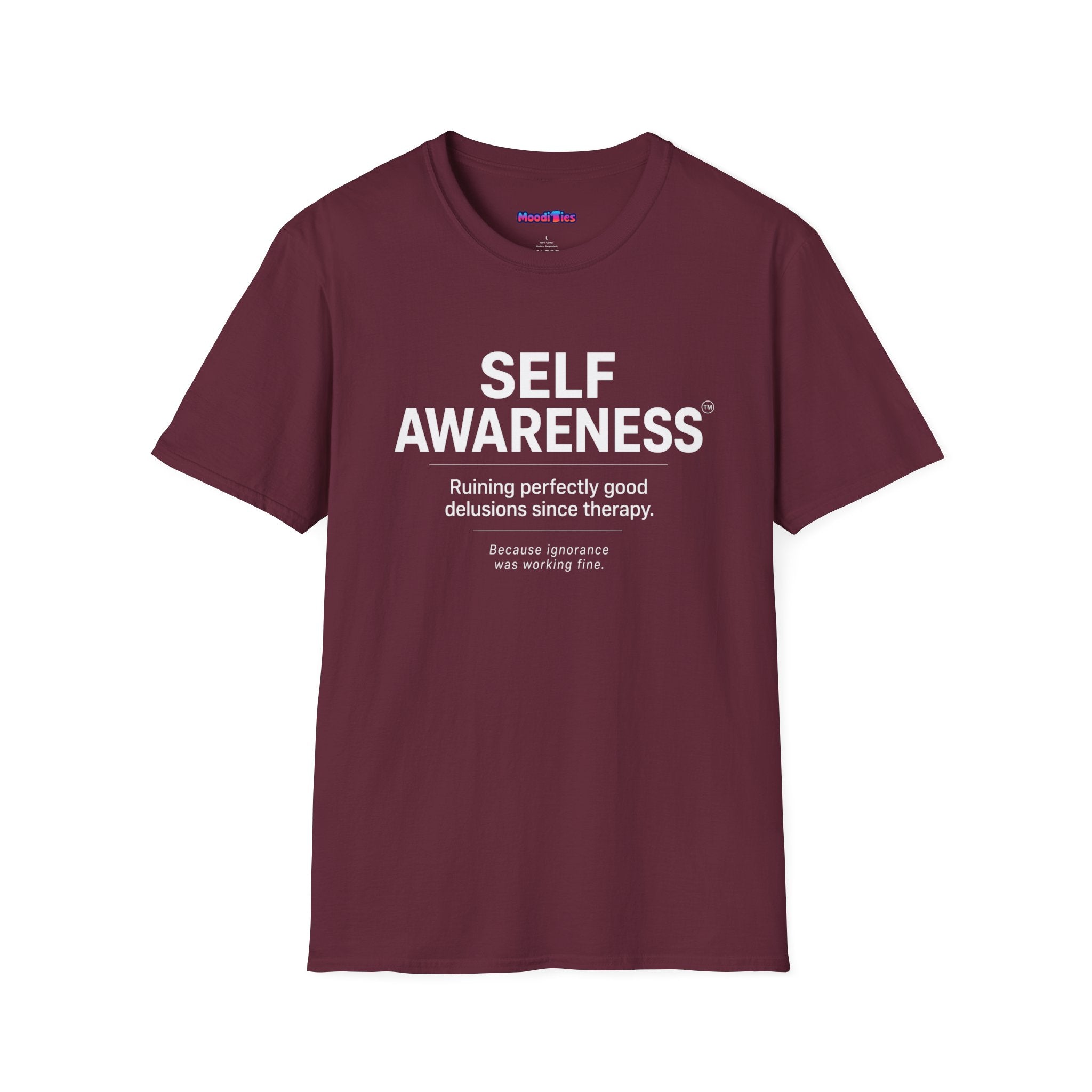 "Self-Awareness: Ruining Perfectly Good Delusions Since Therapy" T-Shirt