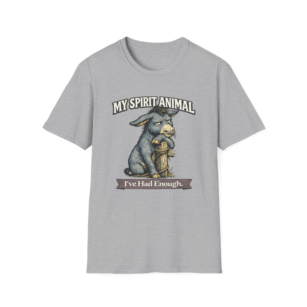 "My Spirit Animal: Donkey (I've Had Enough)" T-Shirt