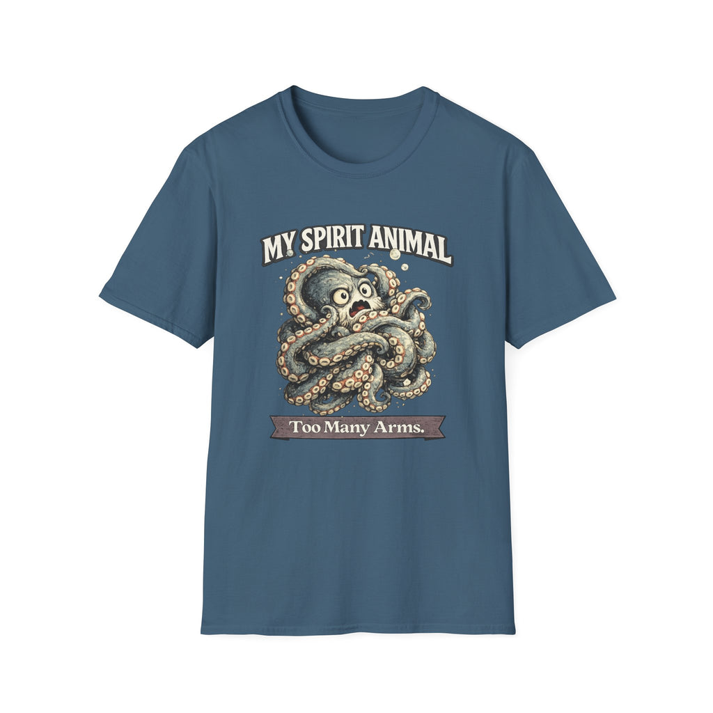 "My Spirit Animal: Octopus (Too Many Arms)" T-Shirt