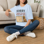 "Sorry. I Have Plans With My Dog." Happy Dog T-Shirt
