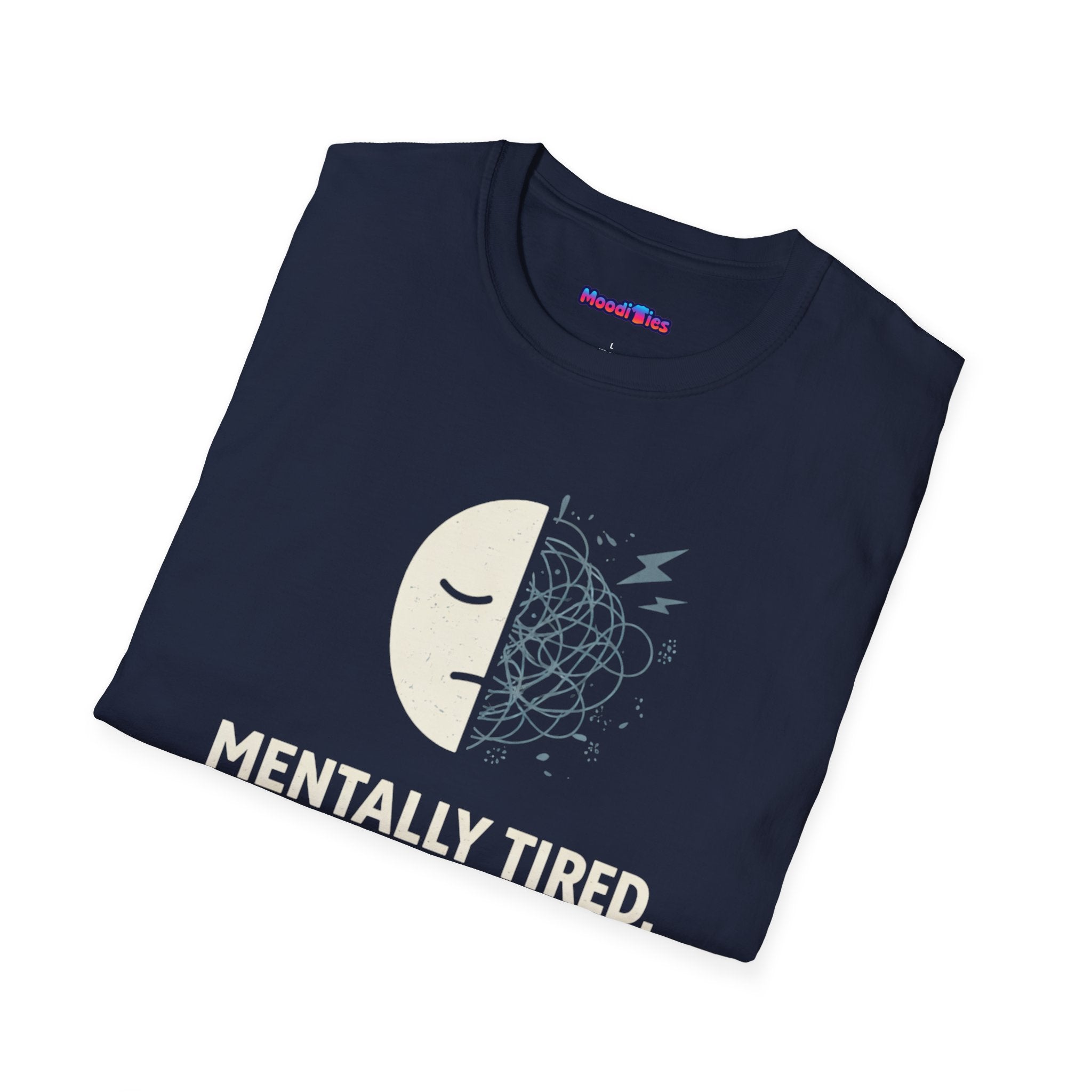 "Mentally Tired, Emotionally Loud" T-Shirt