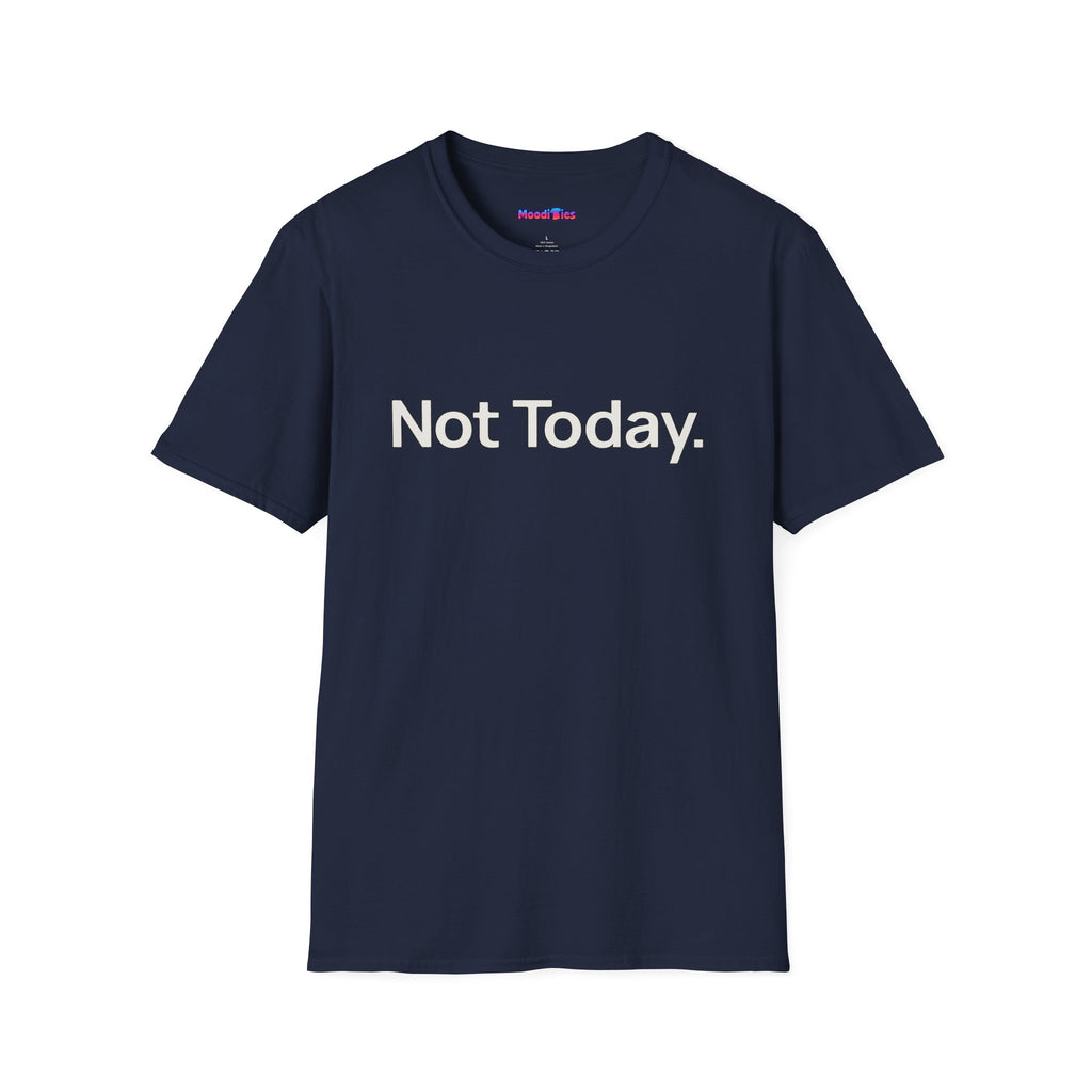 "Not Today." T-Shirt