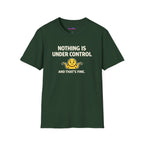 "Nothing Is Under Control And That's Fine" Shrug Emoji T-Shirt