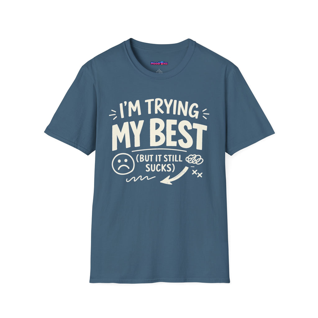 "I'm Trying My Best (But It Still Sucks)" T-Shirt