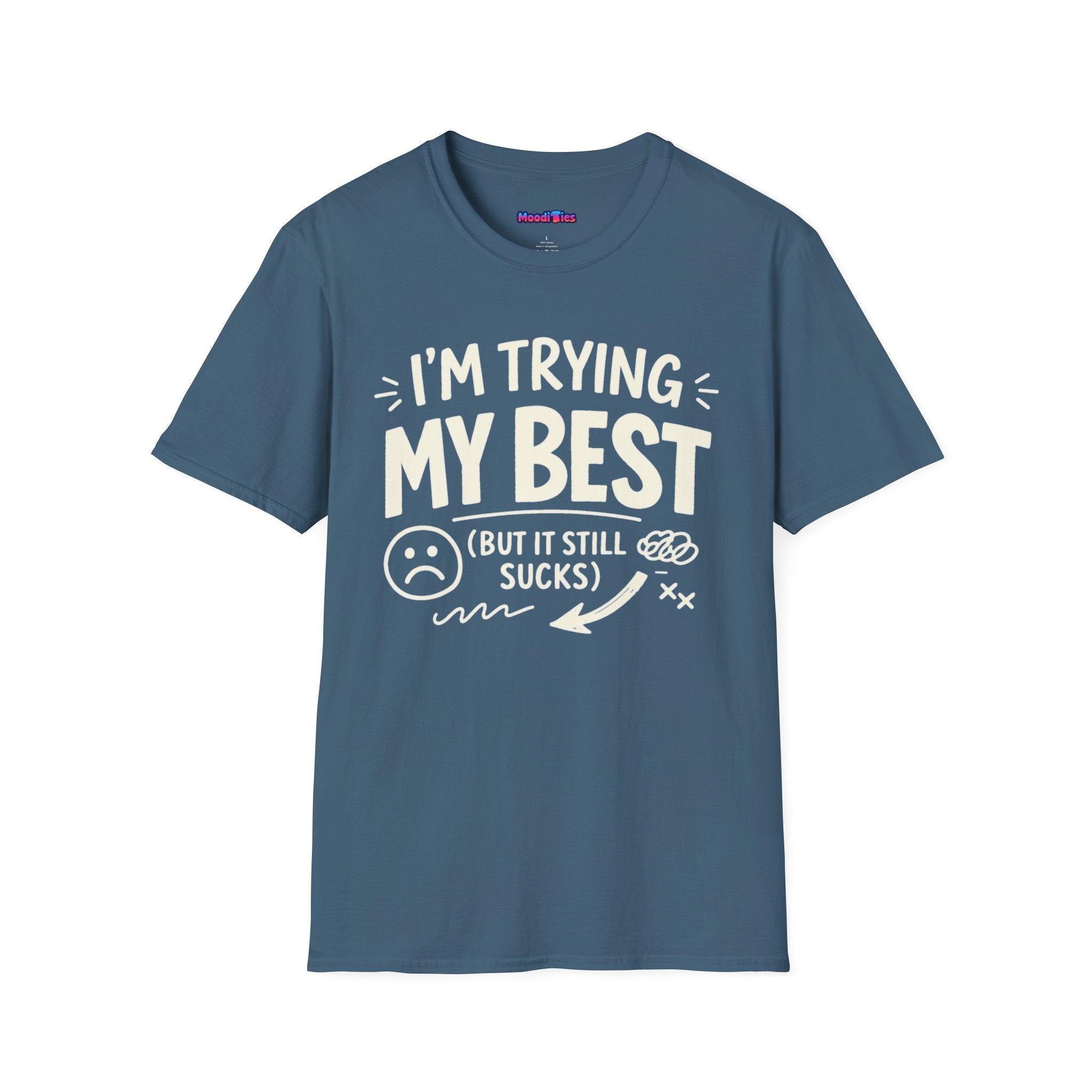 "I'm Trying My Best (But It Still Sucks)" T-Shirt