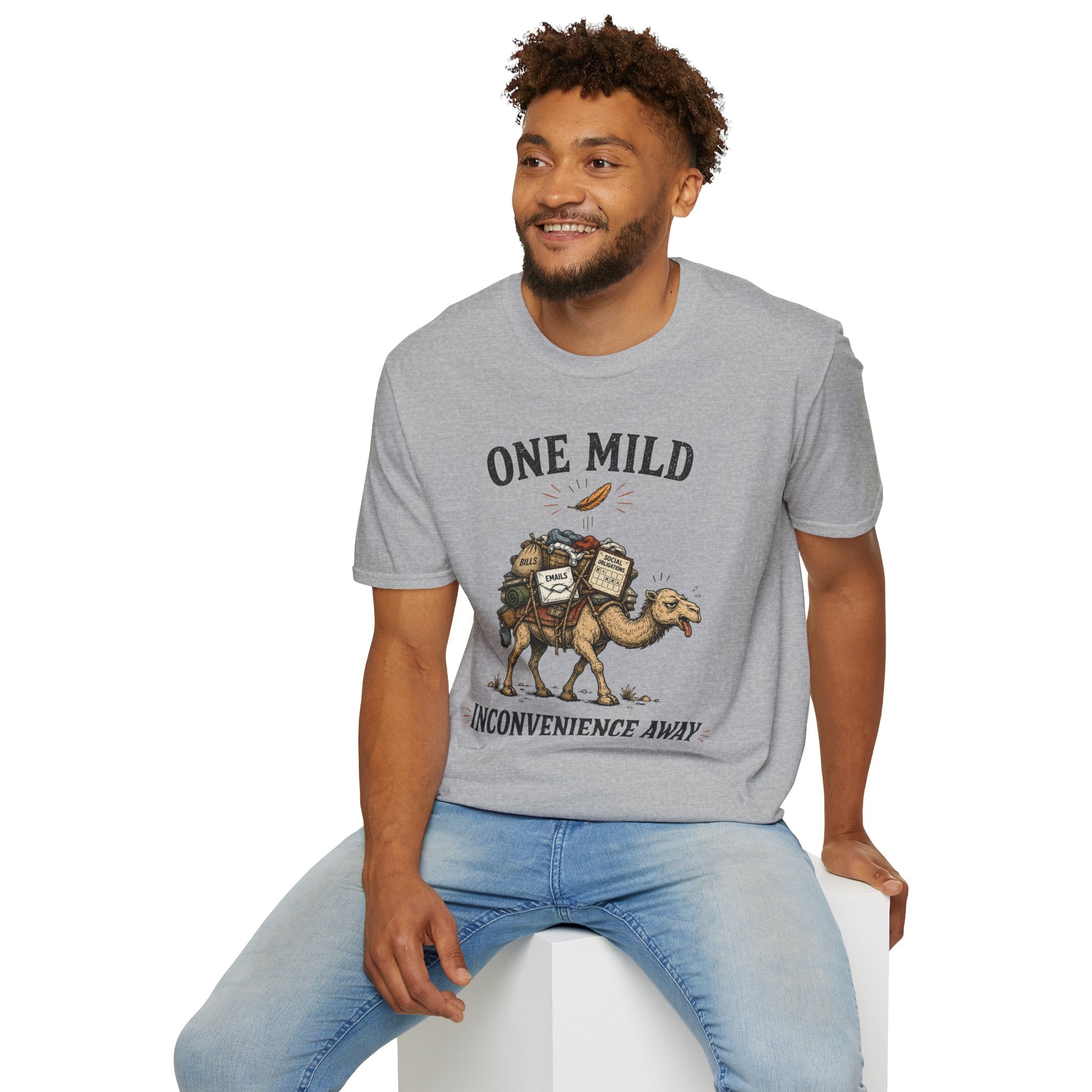 "One Mild Inconvenience Away" Feather That Broke the Camel's Back T-Shirt