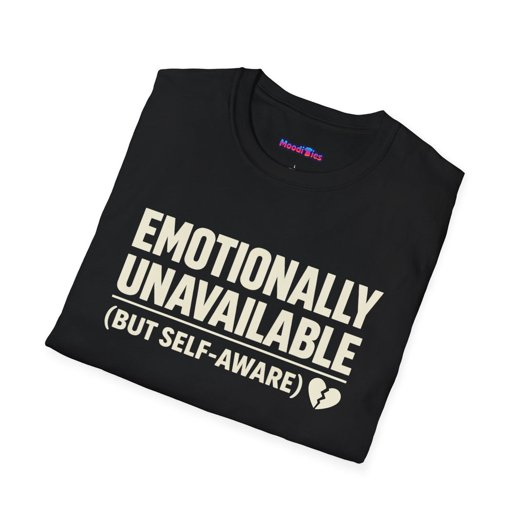"Emotionally Unavailable (But Self-Aware)" T-Shirt