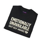 "Emotionally Unavailable (But Self-Aware)" T-Shirt