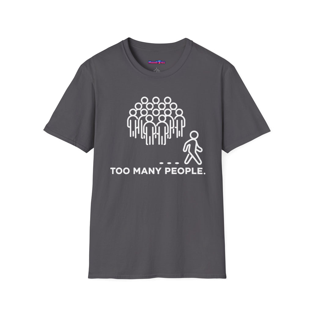 "Too Many People." Funny Misanthrope T-Shirt