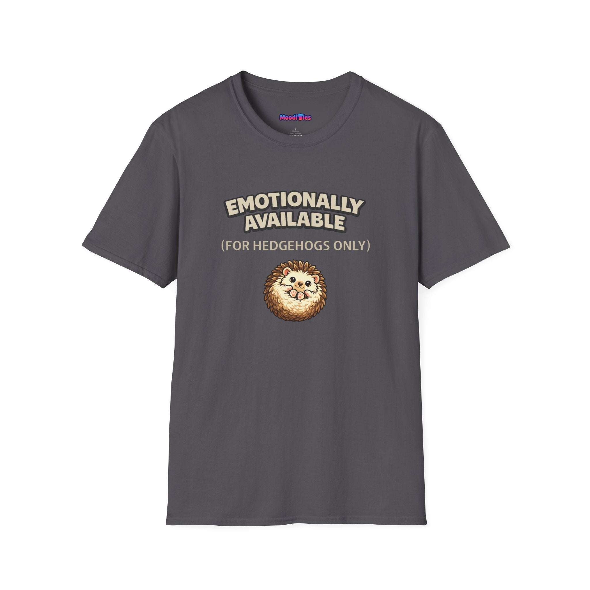 "Emotionally Available (For Hedgehogs Only)" Hedgehog T-Shirt