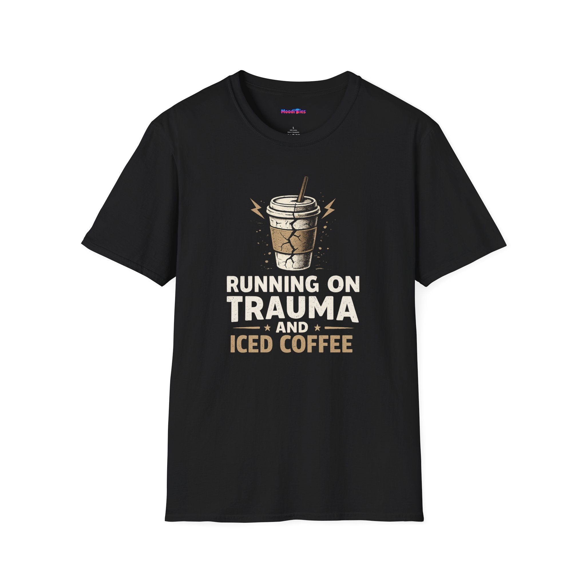 "Running On Trauma And Iced Coffee" Coffee Lovers T-Shirt