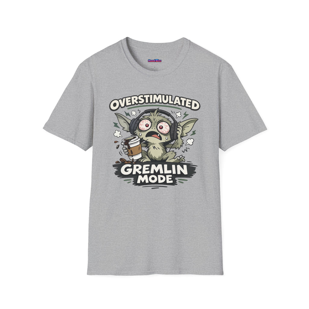 "Overstimulated Gremlin Mode" T-Shirt