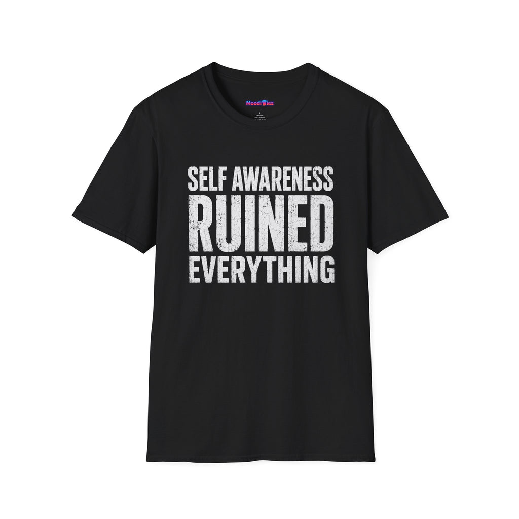 "Self-Awareness Ruined Everything" T-Shirt