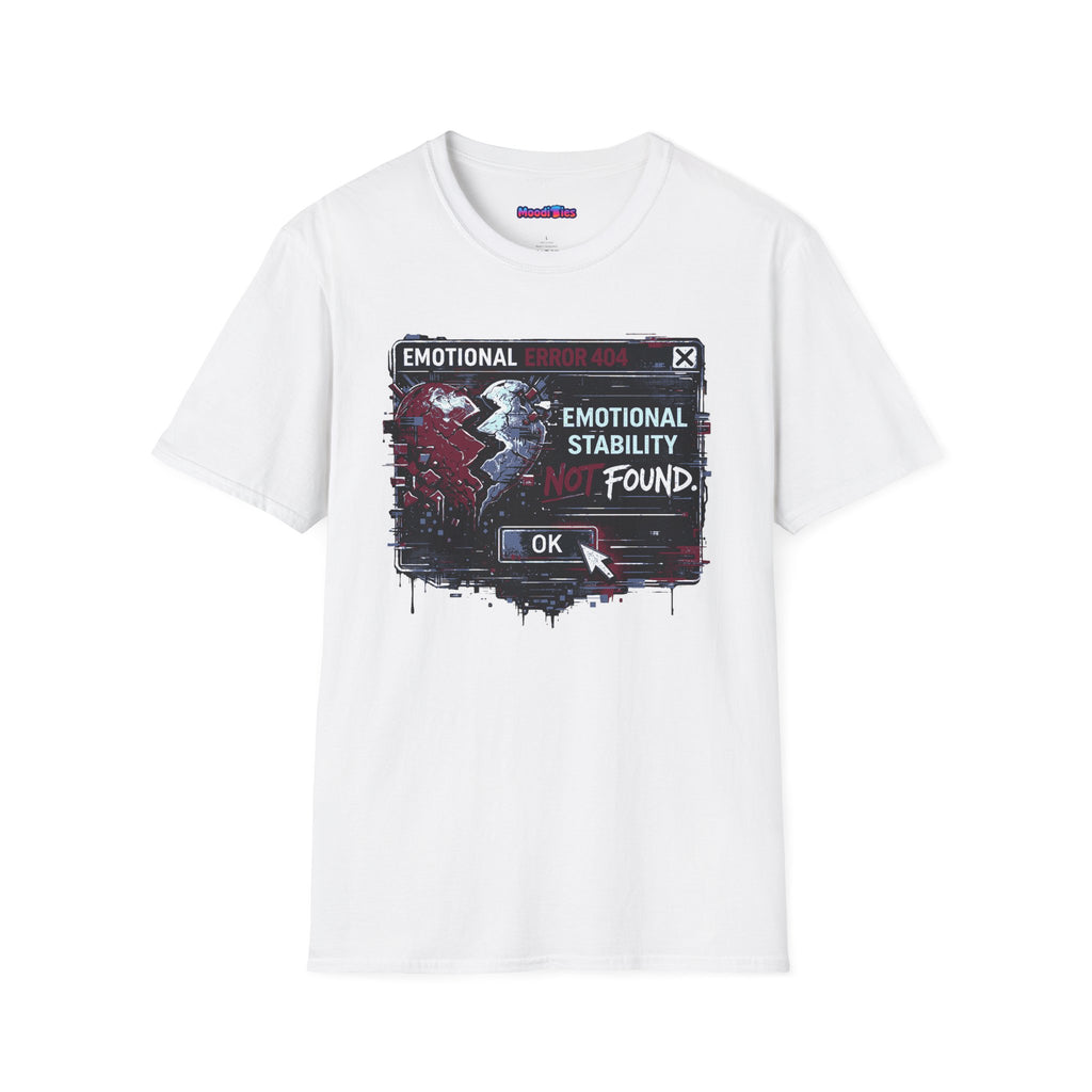 "Emotional Error 404: Emotional Stability Not Found" T-Shirt