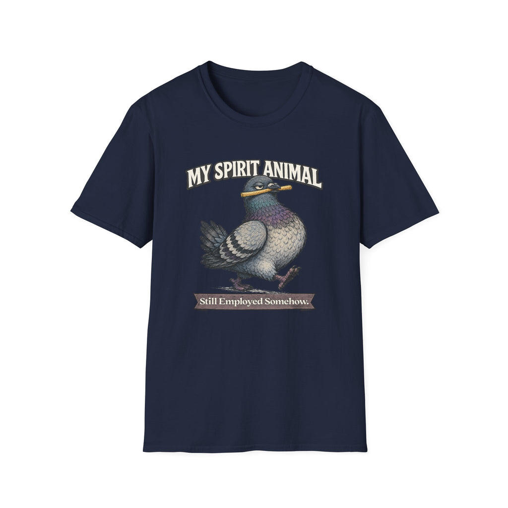 "My Spirit Animal: Pigeon (Still Employed Somehow)" T-Shirt