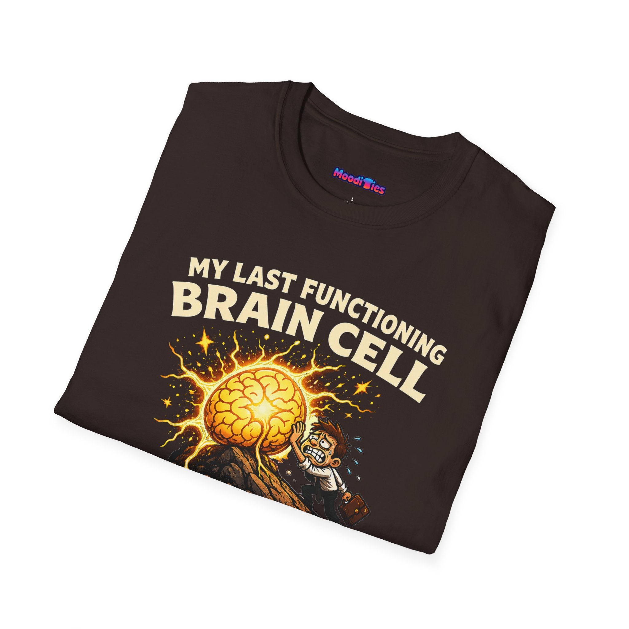 "My Last Functioning Brain Cell Is Working Overtime" T-Shirt