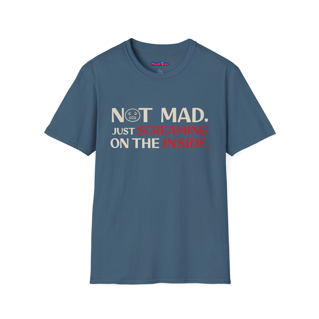 "Not Mad. Just Screaming on the Inside." T-Shirt