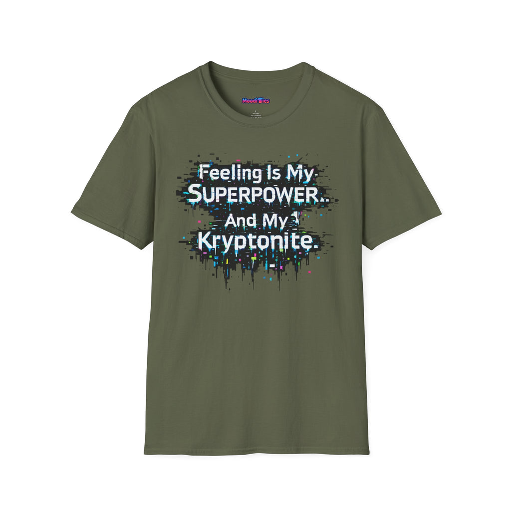 "Feeling Is My Superpower and My Kryptonite" T-Shirt