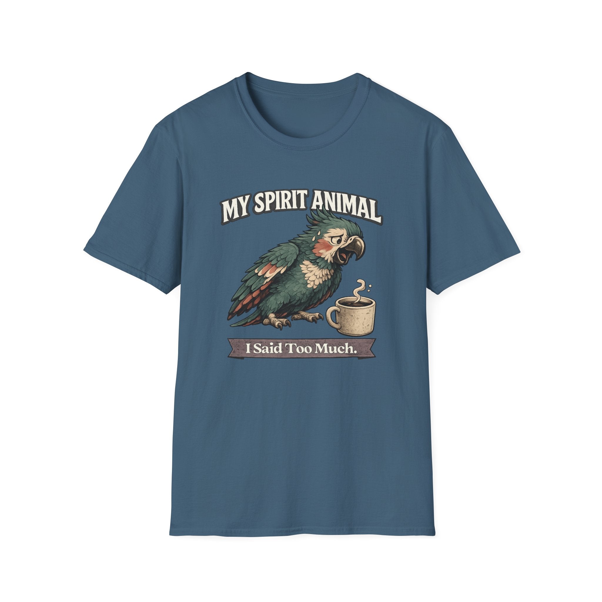 "My Spirit Animal: Parrot (I Said Too Much)" T-Shirt