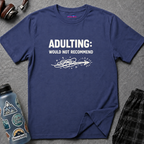 "Adulting: Would Not Recommend" T-Shirt