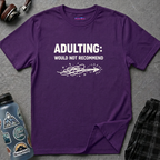 "Adulting: Would Not Recommend" T-Shirt