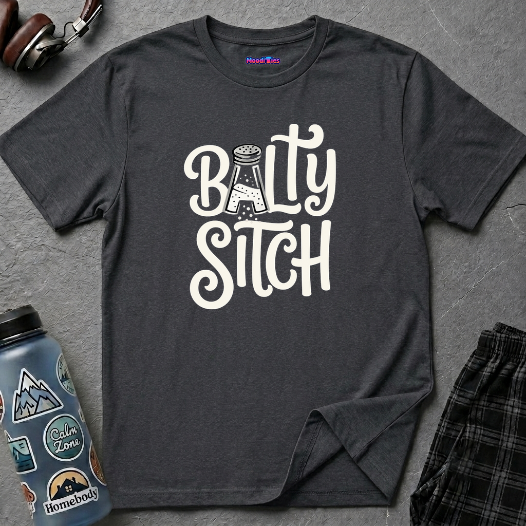 "Balty Sitch" Feeling Salty T-Shirt