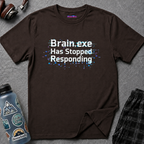 "Brain.exe Has Stopped Responding" T-Shirt