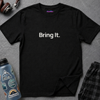 "Bring It." T-Shirt