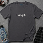 "Bring It." T-Shirt
