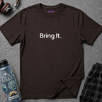 "Bring It." T-Shirt