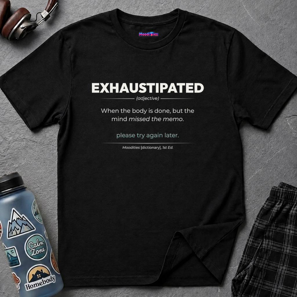 Dictionary entry-style text featuring the word "Exhaustipated " with its definition and humorous tagline in a clean modern font.