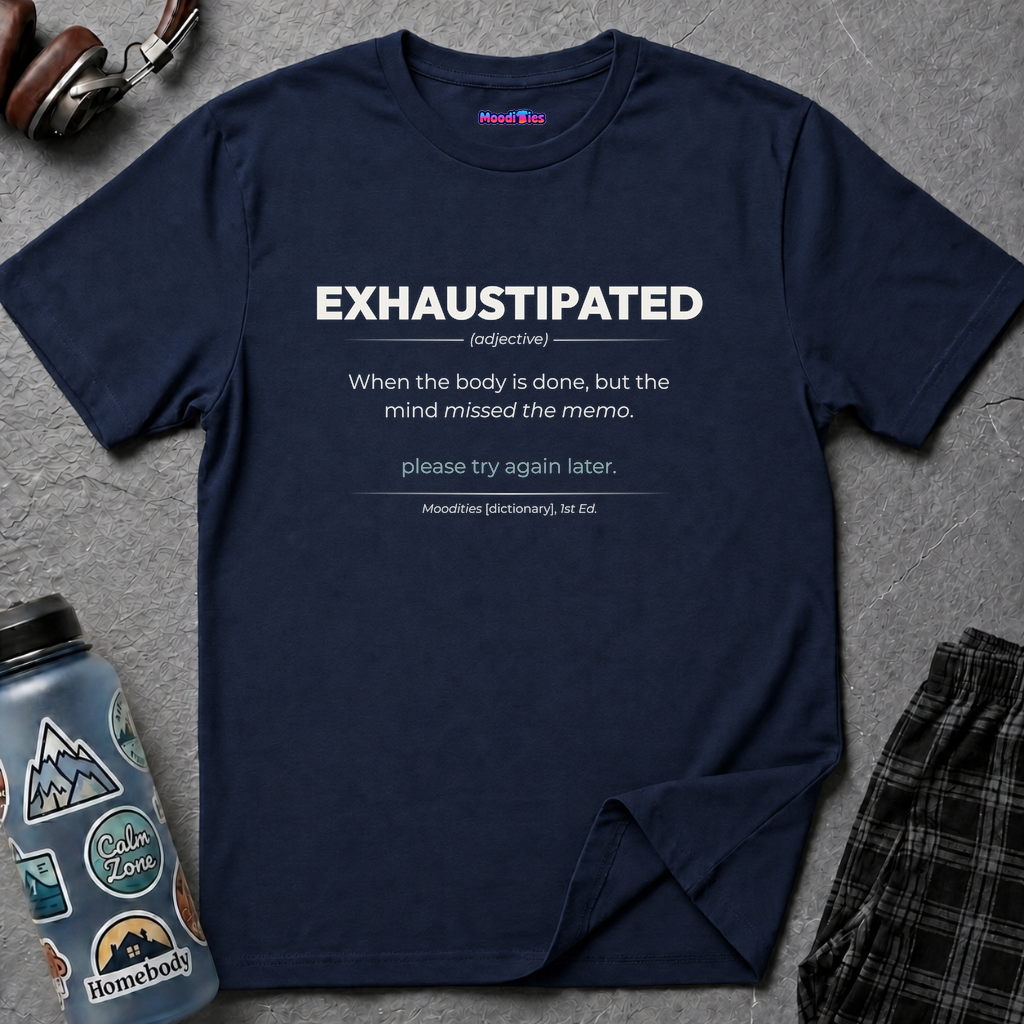 "Exhaustipated" Definition T-Shirt