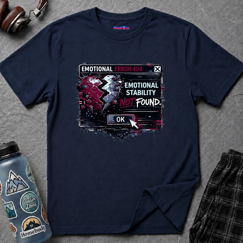 "Emotional Error 404: Emotional Stability Not Found" T-Shirt
