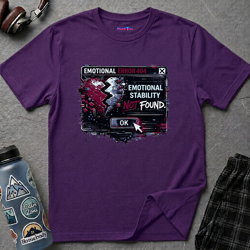 "Emotional Error 404: Emotional Stability Not Found" T-Shirt