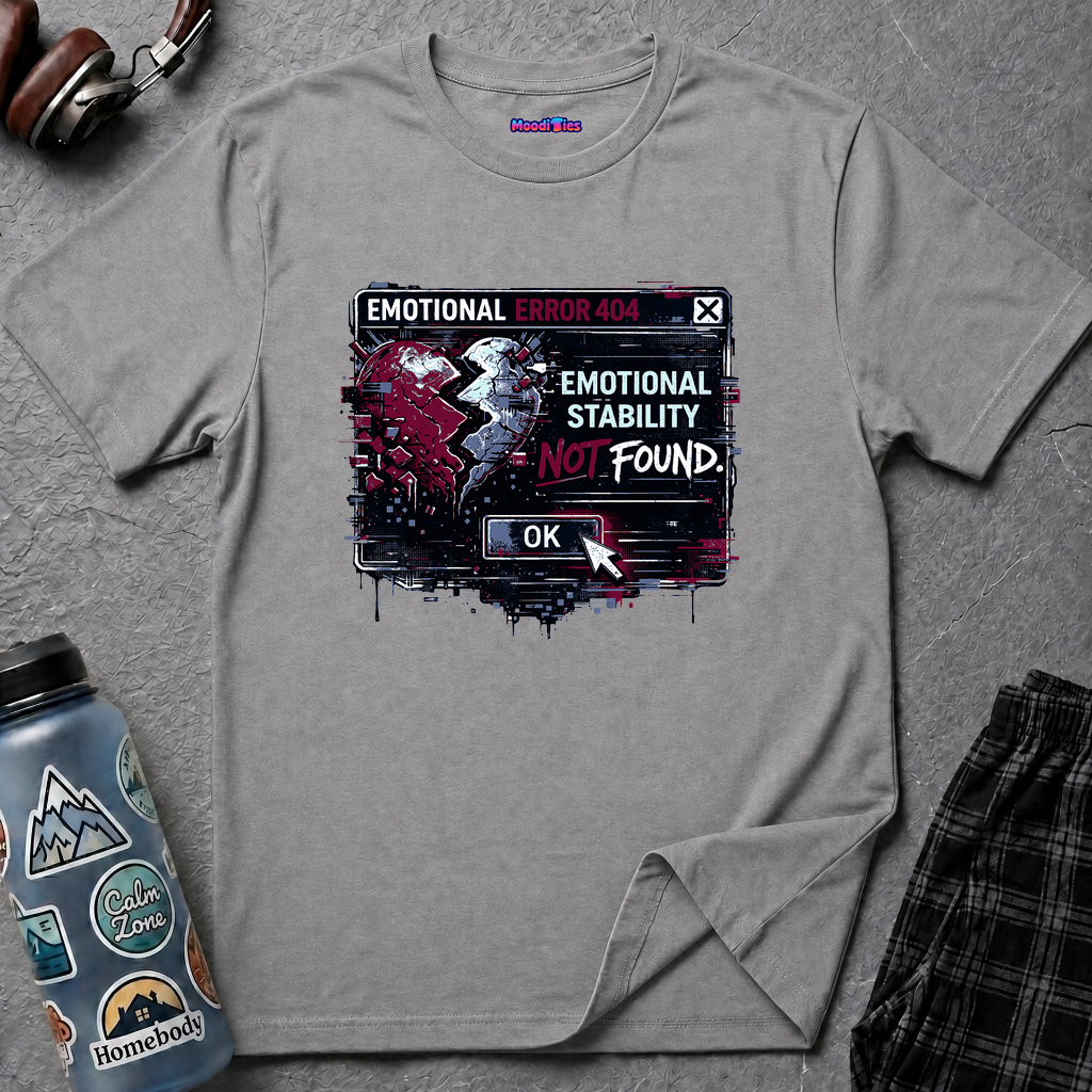 "Emotional Error 404: Emotional Stability Not Found" T-Shirt