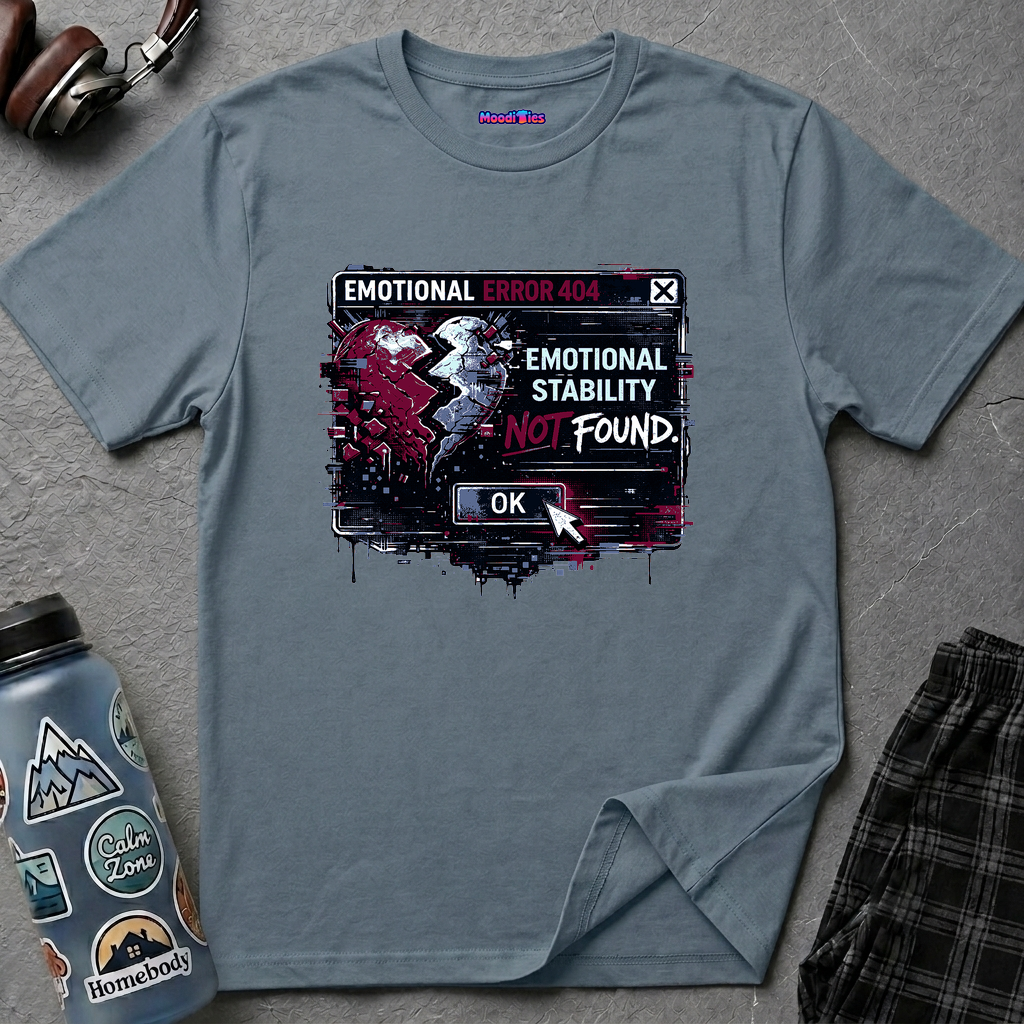 "Emotional Error 404: Emotional Stability Not Found" T-Shirt