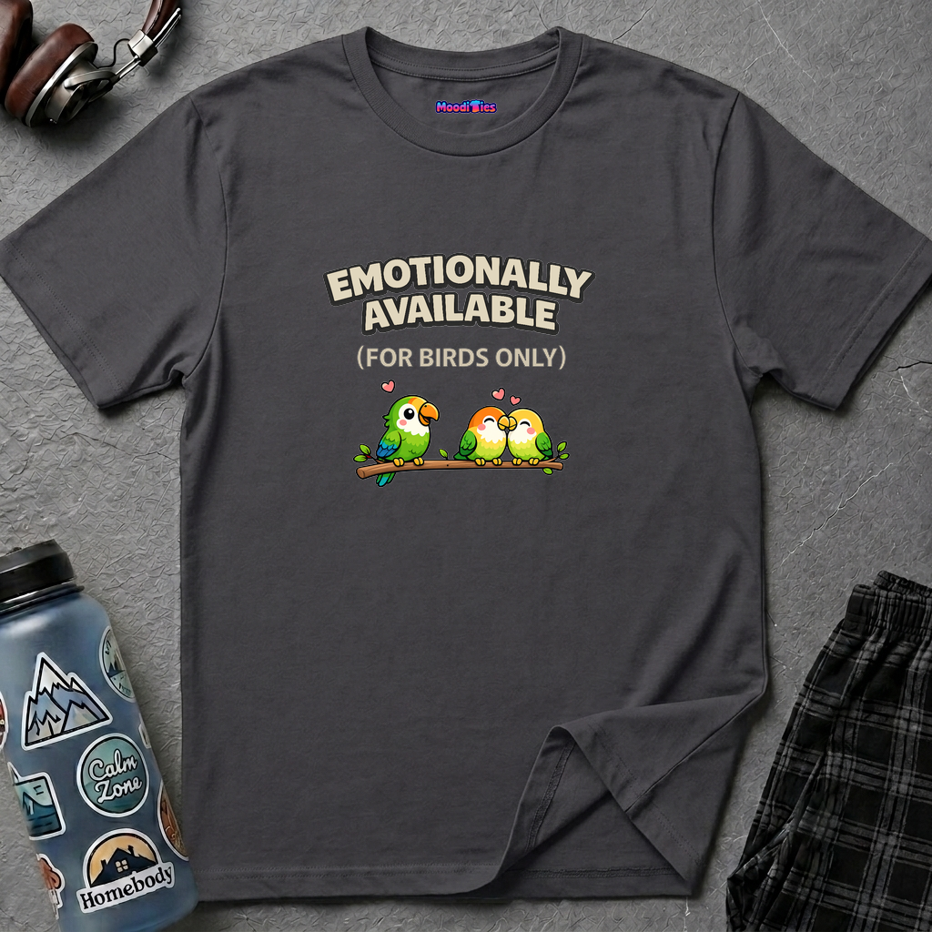 "Emotionally Available (For Birds Only)" Parrot and Love Birds T-Shirt