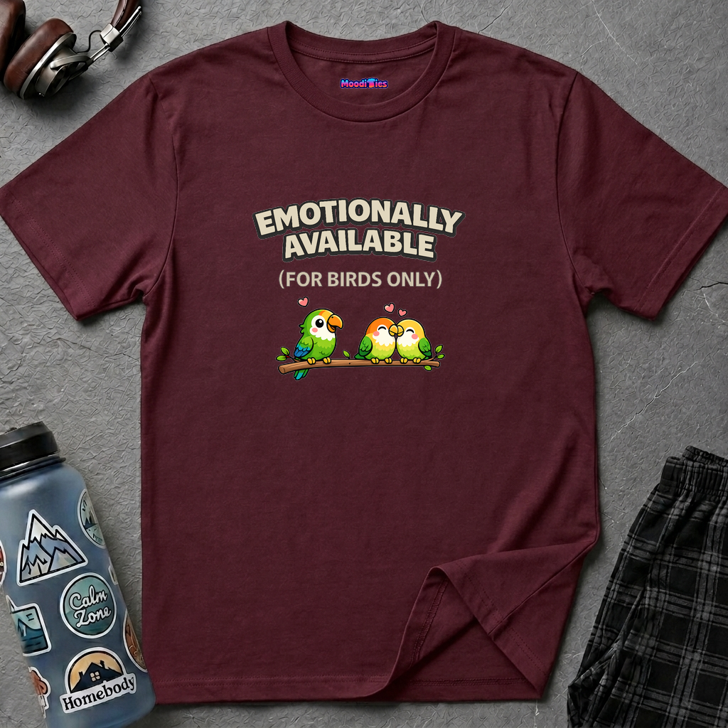 "Emotionally Available (For Birds Only)" Parrot and Love Birds T-Shirt