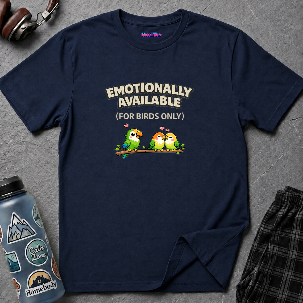 "Emotionally Available (For Birds Only)" Parrot and Love Birds T-Shirt