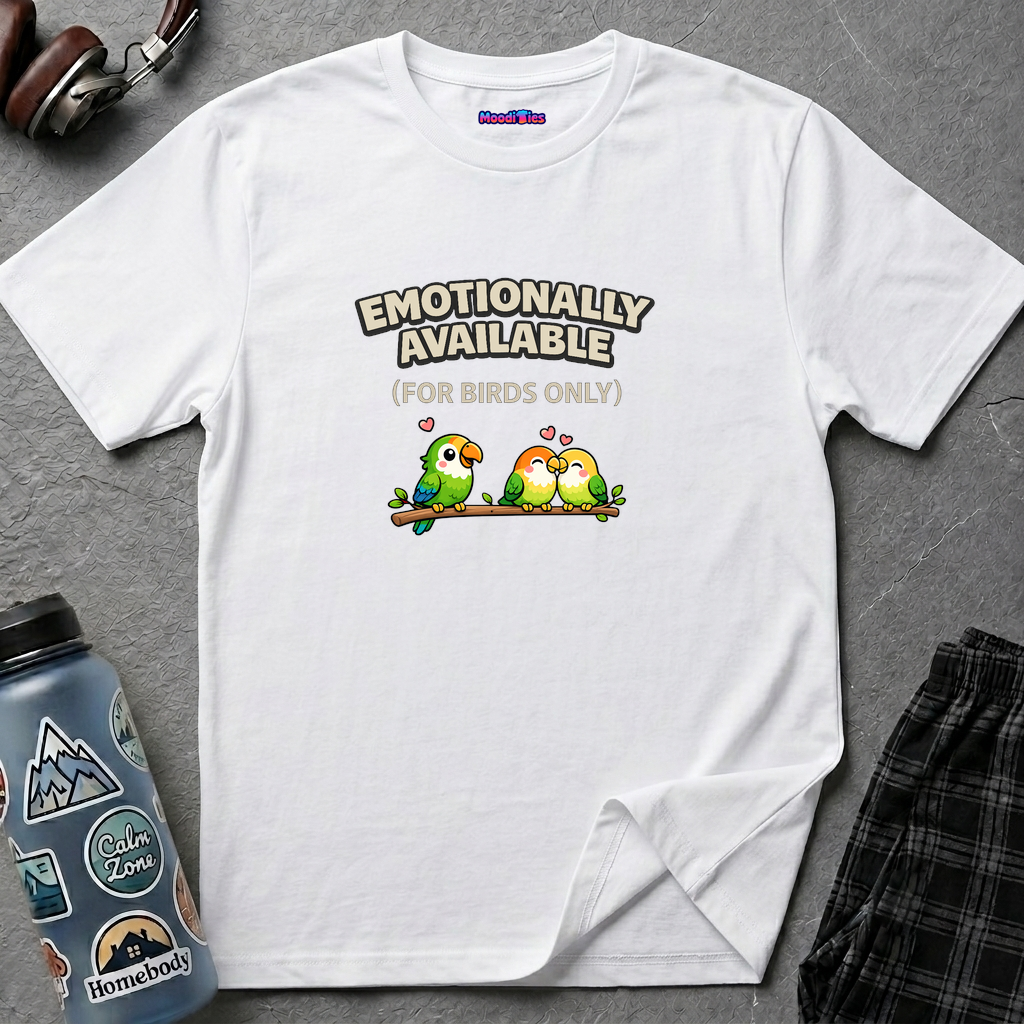 "Emotionally Available (For Birds Only)" Parrot and Love Birds T-Shirt