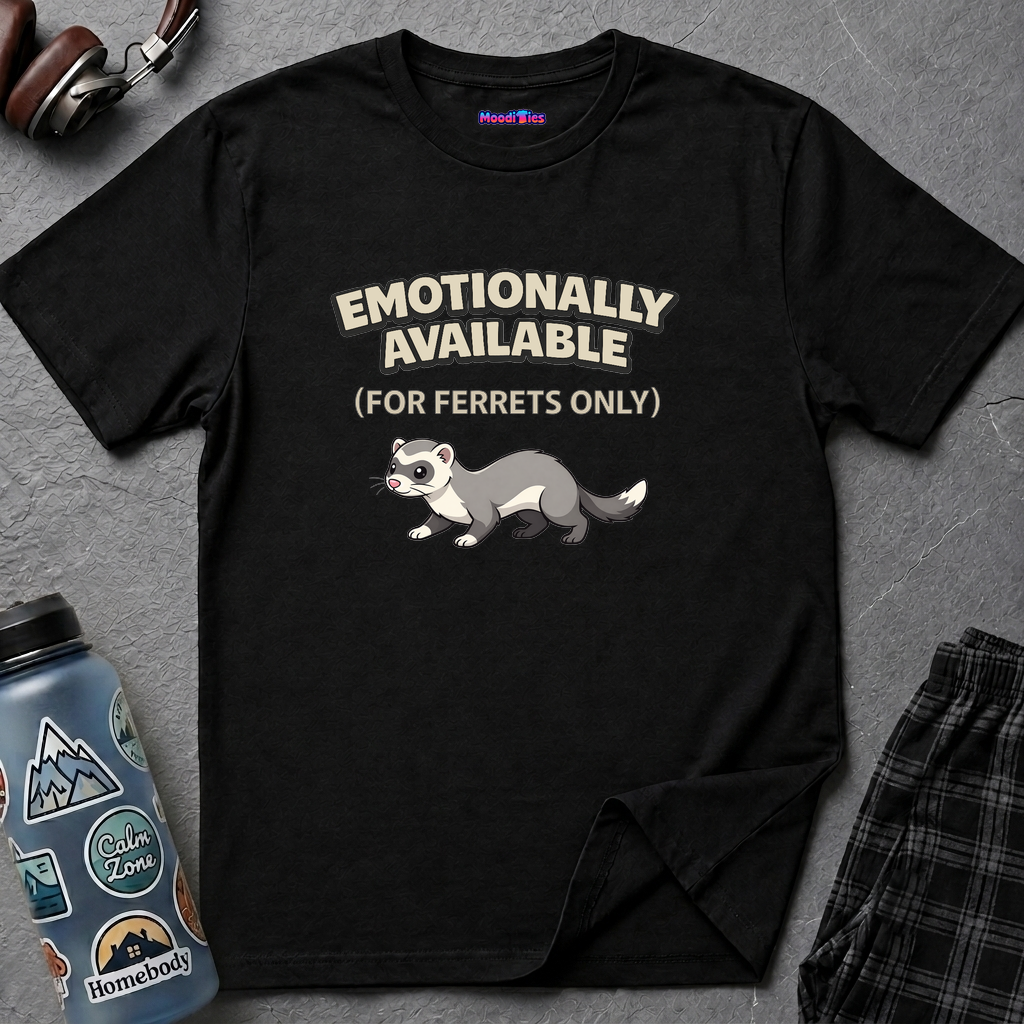 "Emotionally Available (For Ferrets Only)" Ferret T-Shirt