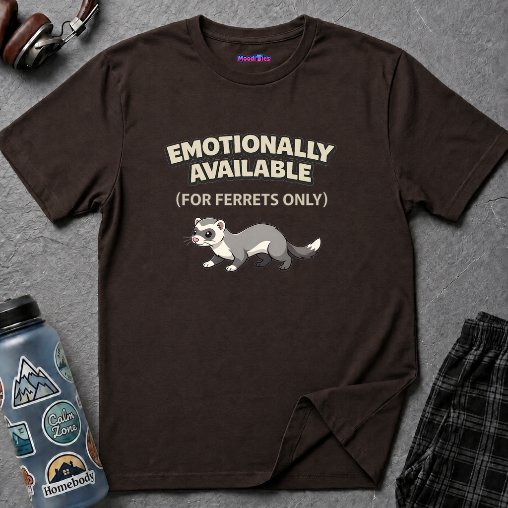 "Emotionally Available (For Ferrets Only)" Ferret T-Shirt