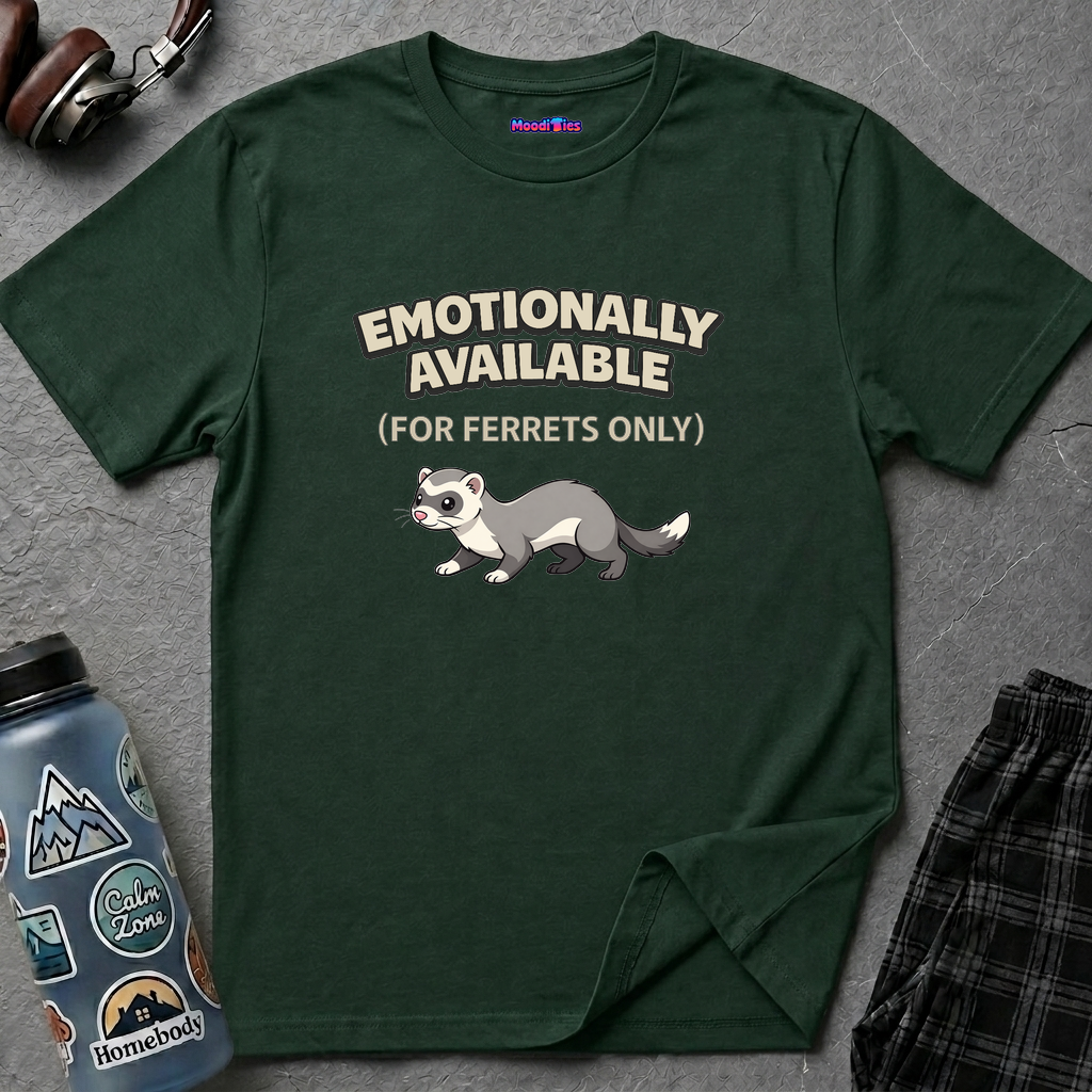 "Emotionally Available (For Ferrets Only)" Ferret T-Shirt