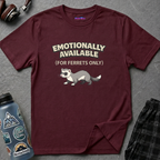 "Emotionally Available (For Ferrets Only)" Ferret T-Shirt