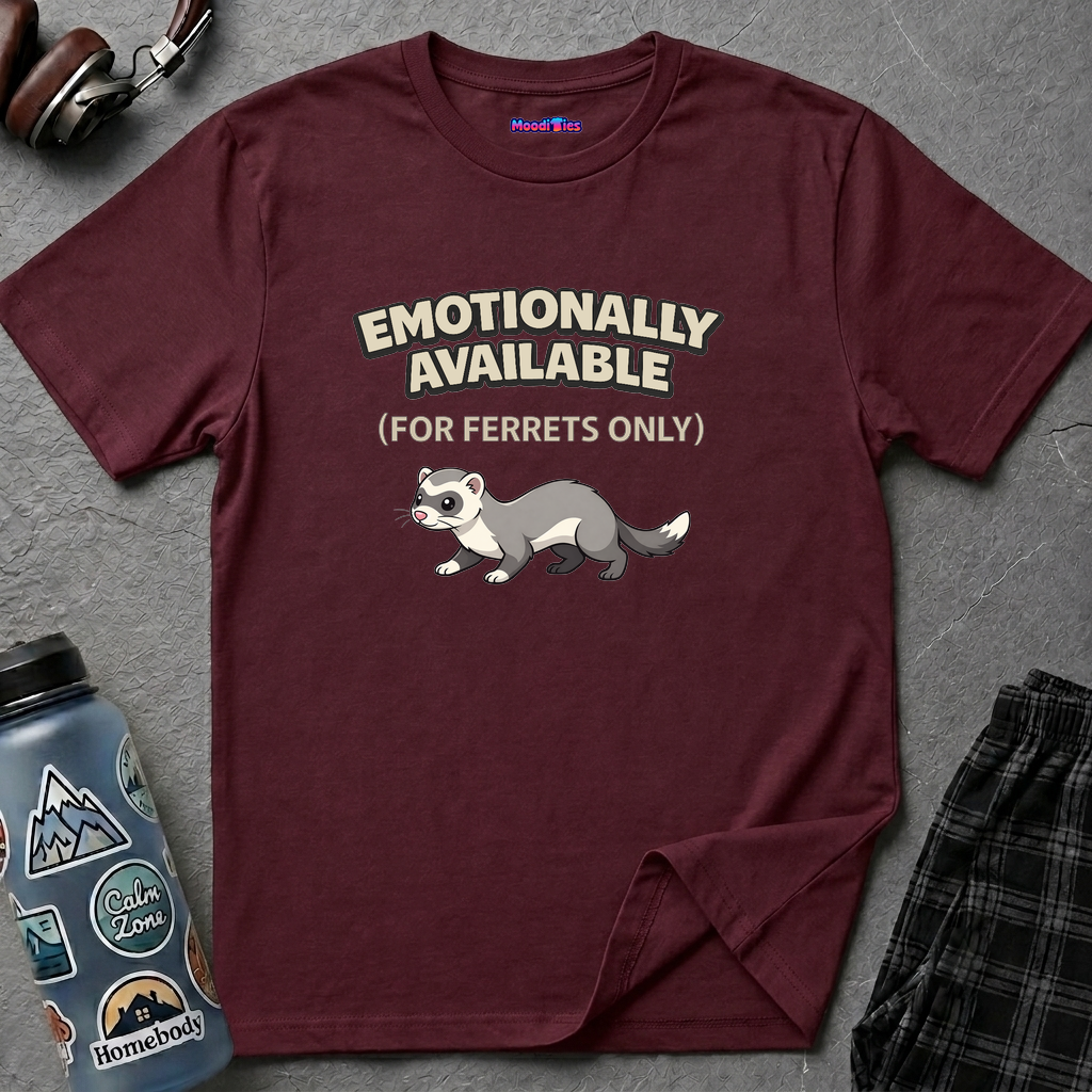 "Emotionally Available (For Ferrets Only)" Ferret T-Shirt