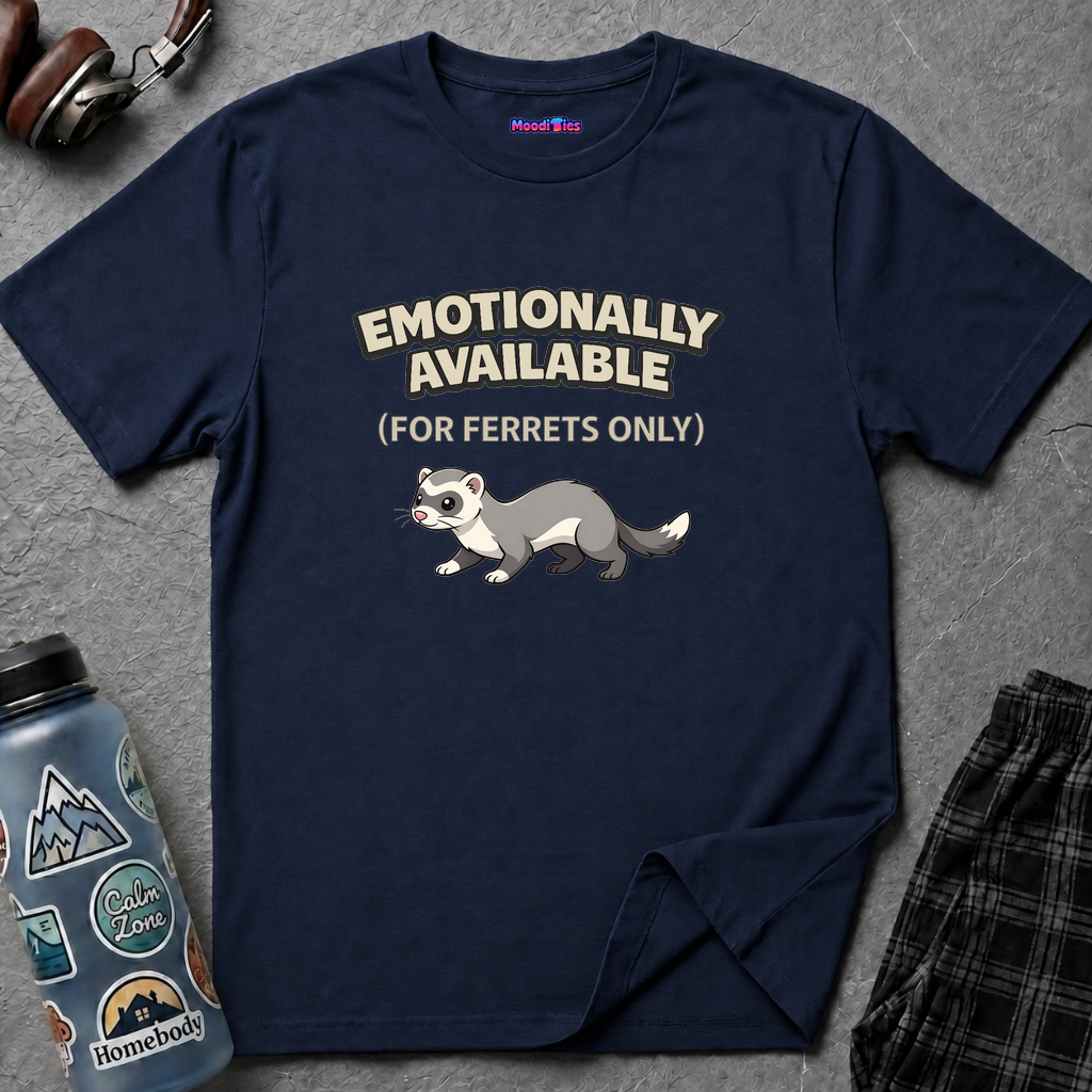 "Emotionally Available (For Ferrets Only)" Ferret T-Shirt