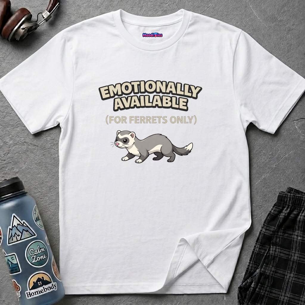 "Emotionally Available (For Ferrets Only)" Ferret T-Shirt